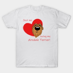 Just me loving my Airedale Terrier T-Shirt